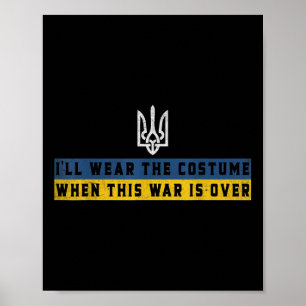 Support Ukraine I’ll Wear The Costume When This Wa Poster