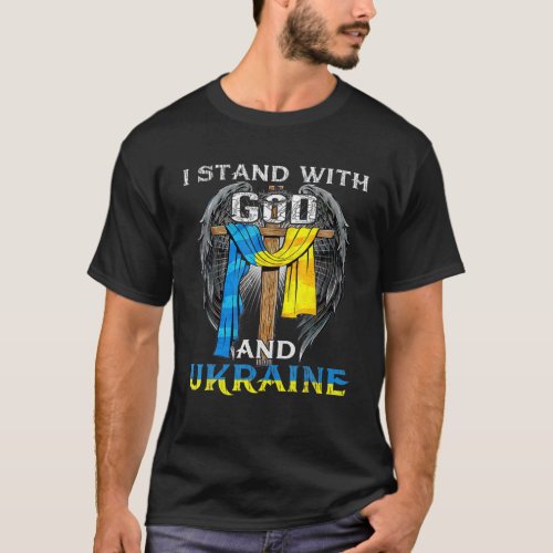 Support Ukraine I Stand With God And Ukraine Flag T_Shirt