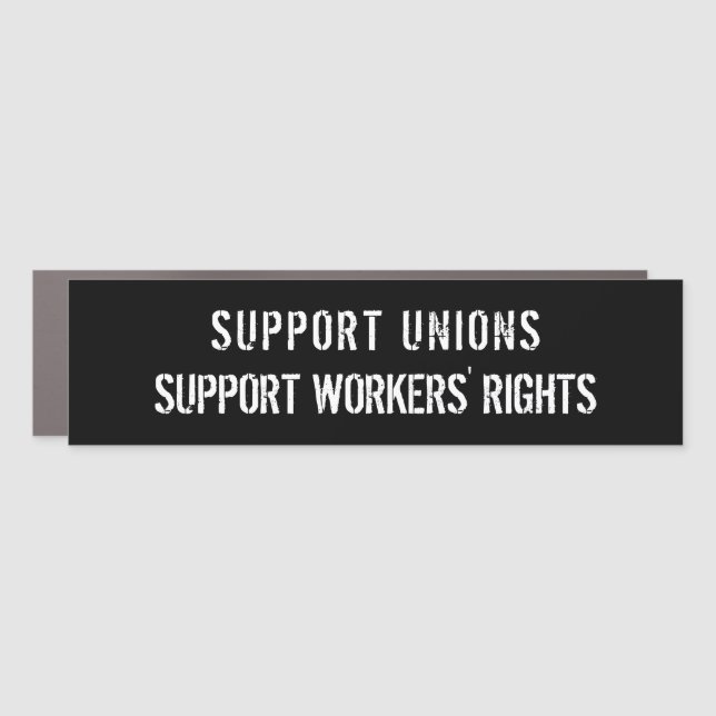 Support Unions - Support Workers' Rights Car Magnet (Front)