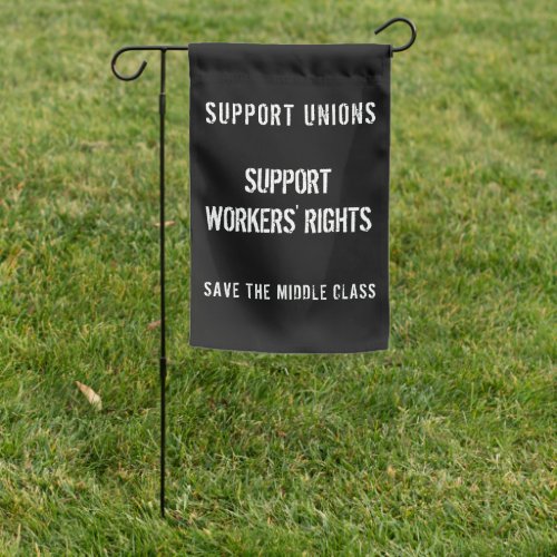 Support Unions _ Support Workers Rights Garden Flag