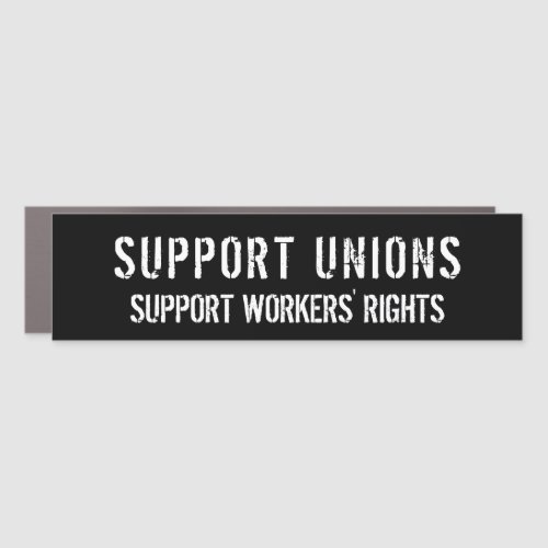 Support Unions Support Workers Rights Pro_Union Car Magnet