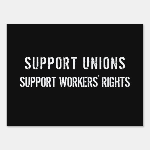 Support Unions Support Workers Rights Pro_Union Sign