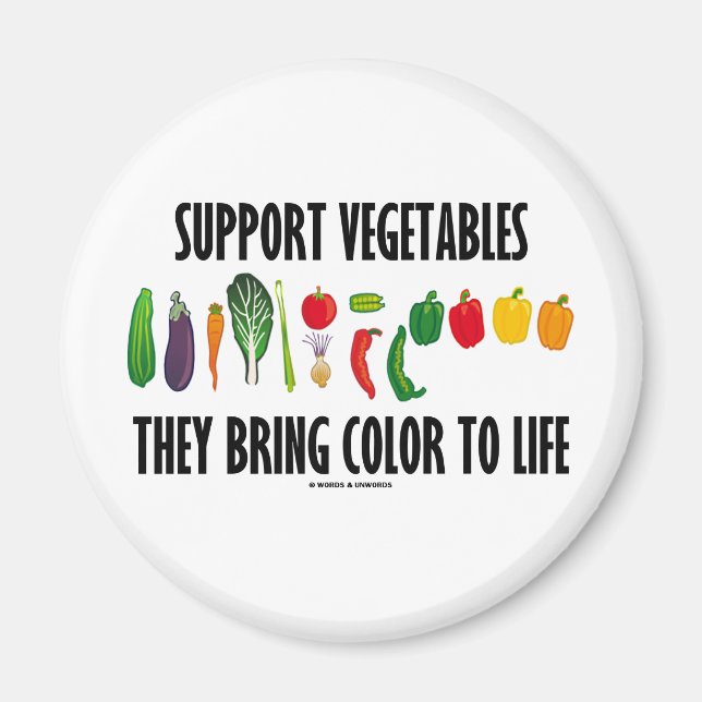 Support Vegetables They Bring Color To Life Magnet (Front)