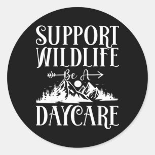 Support Wildlife Be A Daycare Provider - Childcare Classic Round Sticker
