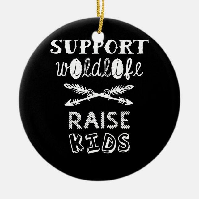 Support Wildlife Raise Boys Dad Fathers Day Ceramic Ornament (Front)