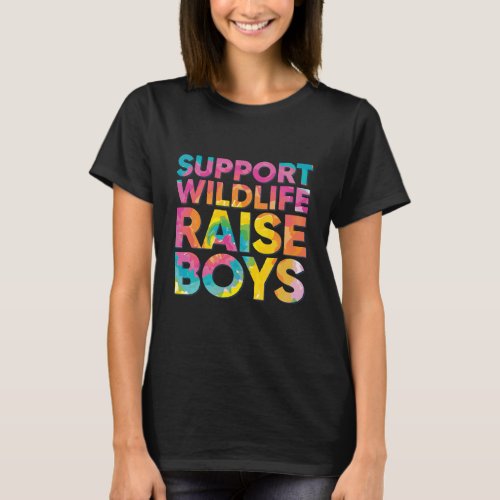 Support Wildlife Raise Boys Funny Boy Mom T_Shirt