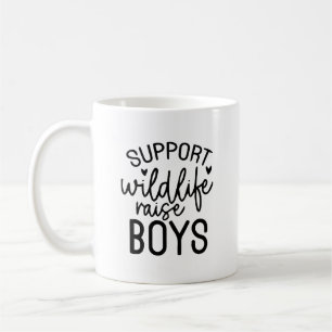 Support Wildlife, Raise Boys Funny Mom Life Quote Coffee Mug