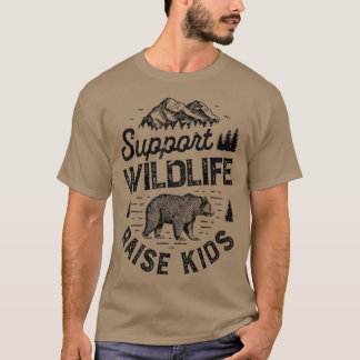 Support Wildlife Raise Kids Boys Mom Dad Mother T-Shirt