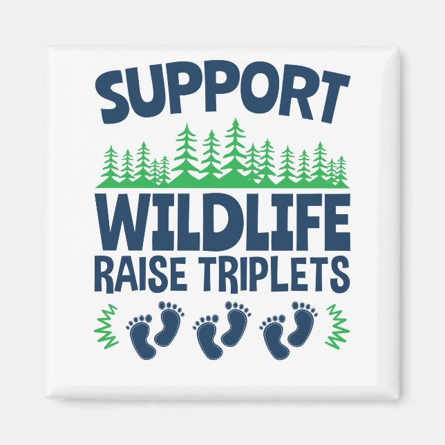 Support Wildlife Raise Triplets Funny Triplet Mom Magnet (Front)