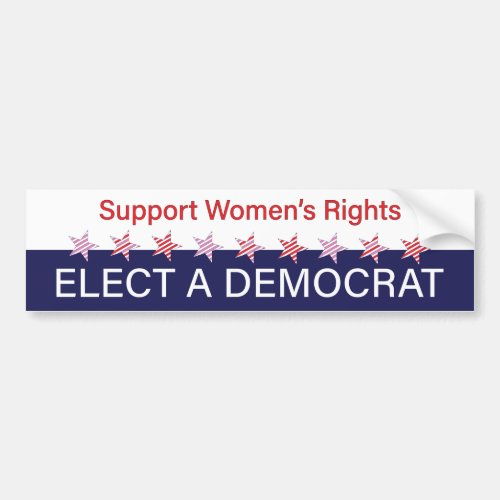 Support Womens Rights Elect a Democrat Bumper Sticker