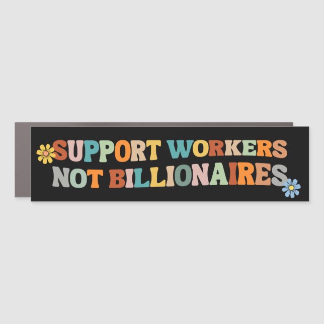 Support Workers Not Billionaires Bumper Car Magnet (Front)