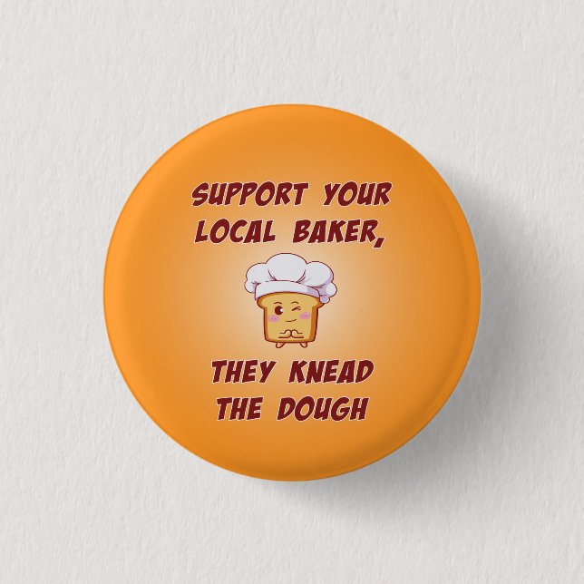 Support your baker they knead the dough button (Front)