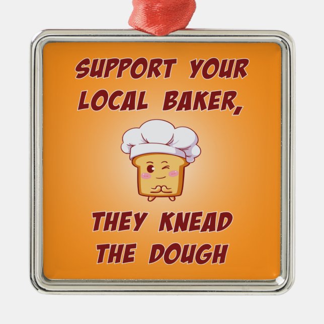 Support your baker they knead the dough metal ornament (Front)