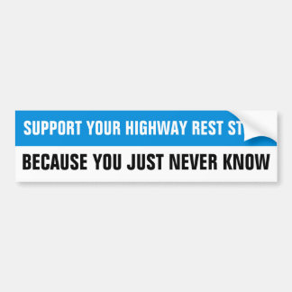 SUPPORT YOUR HIGHWAY REST STOPS ... BUMPER STICKER