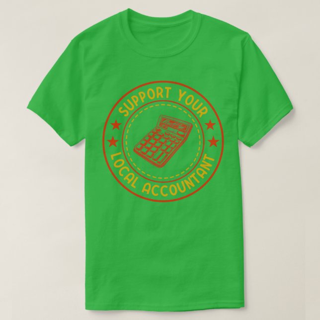 Support Your Local Accountant Accounting Gift Funn T-Shirt (Design Front)
