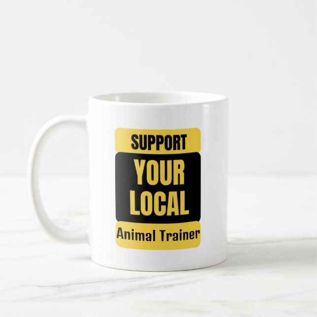 Support Your Local Animal Trainer  Coffee Mug (Left)