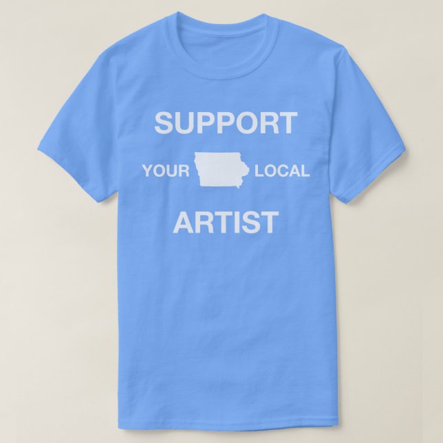 Support Your Local Artist Iowa TShirt (Design Front)