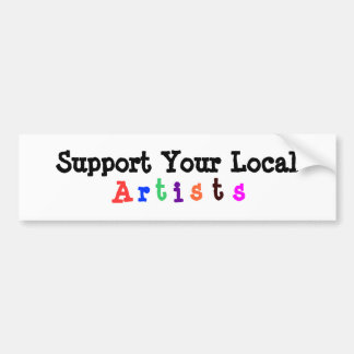 Support Your Local Artists Bumper Sticker