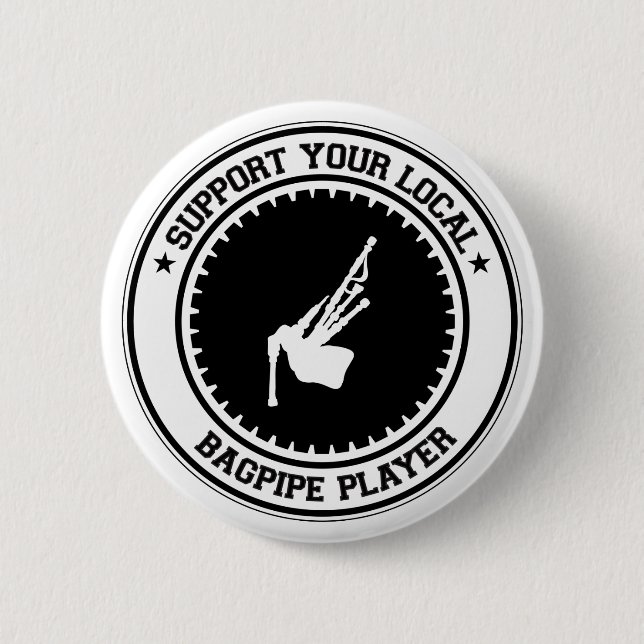 Support Your Local Bagpipe Player Pinback Button (Front)