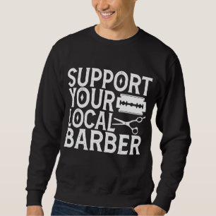 Support Your Local Barber 2024 Sweatshirt