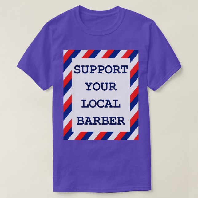 support your local barber 20 T-Shirt (Design Front)