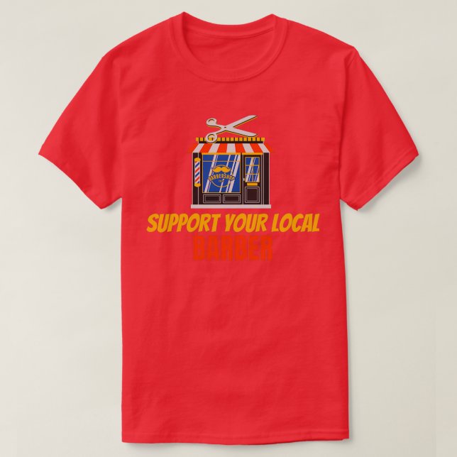 Support your local barber 8 T-Shirt (Design Front)