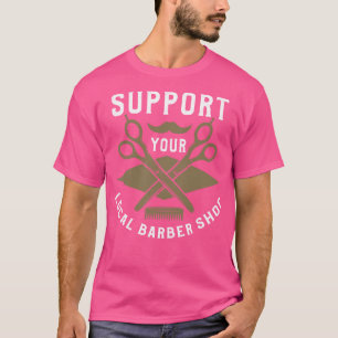 Support Your Local Barber Shop T-Shirt