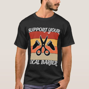 Support Your Local Barber T-Shirt
