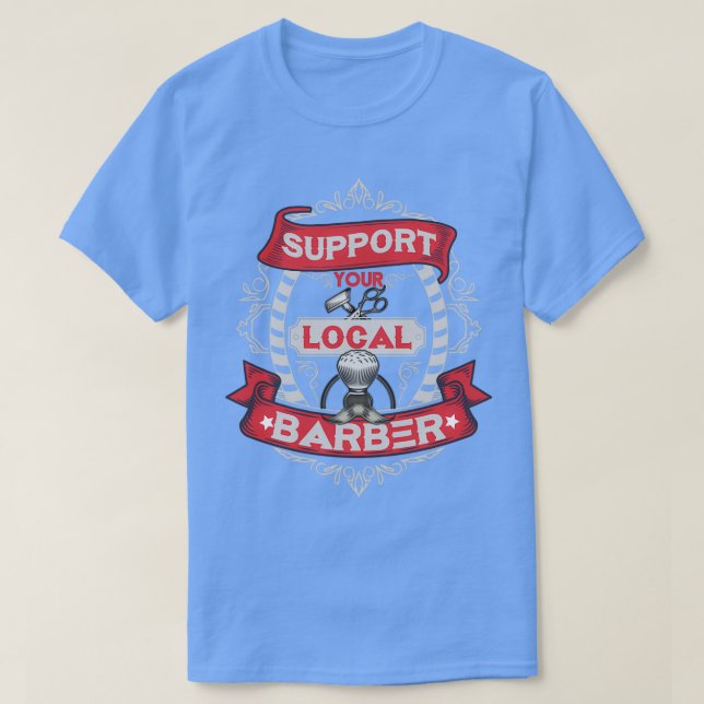 Support your local Barber TShirt (Design Front)