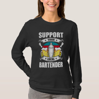 Support Your Local Bartender Bartending Bartender T-Shirt