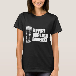 Support Your Local Bartender Dive Bar T-Shirt
