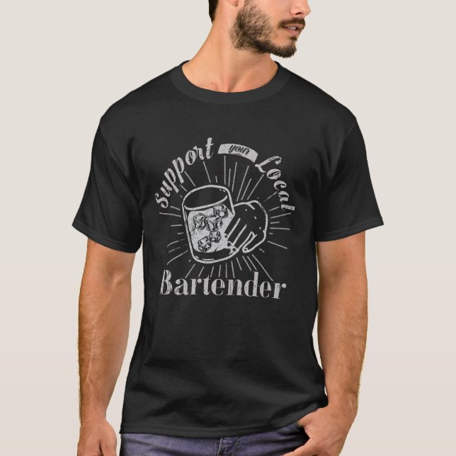 Support Your Local Bartender Funny Bar Tender Pub T-Shirt (Front)