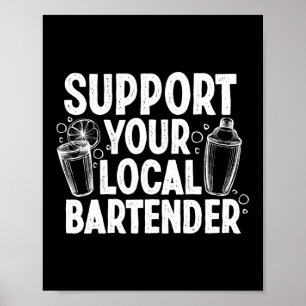 Support Your Local Bartender Funny Bartender Poster