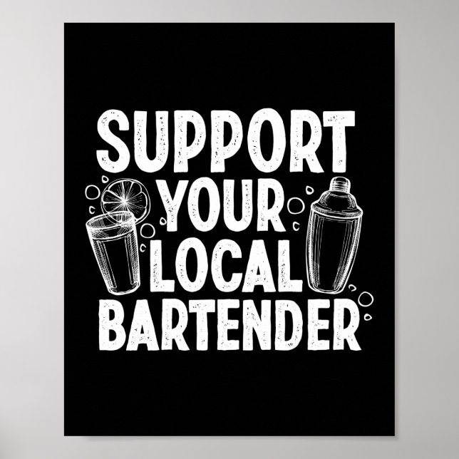 Support Your Local Bartender Funny Bartender Poster (Front)