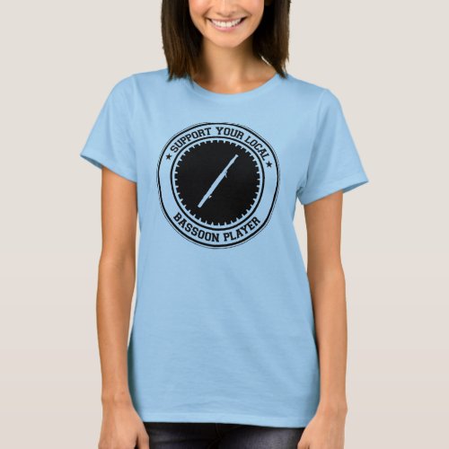 Support Your Local Bassoon Player T_Shirt