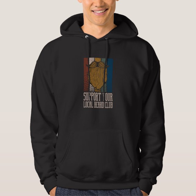 Support Your Local Beard Club Beard Humor Hoodie (Front)