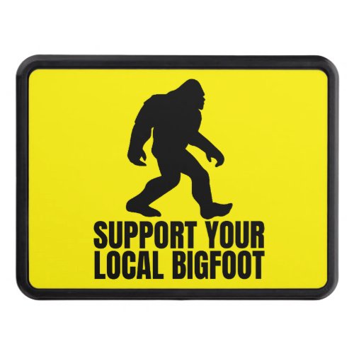 Support Your Local Bigfoot Funny Bigfoot Lover Hitch Cover