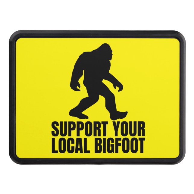 Support Your Local Bigfoot Funny Bigfoot Lover Hitch Cover (Front)