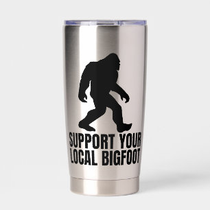 Support Your Local Bigfoot Funny Bigfoot Lover Insulated Tumbler