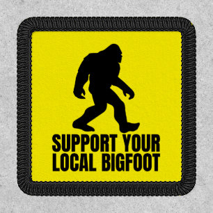 Support Your Local Bigfoot Funny Bigfoot Lover Patch