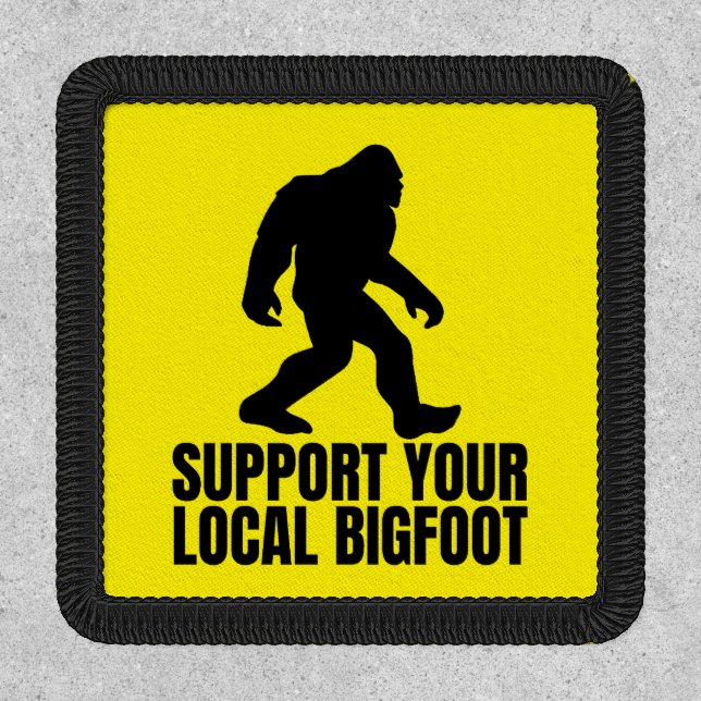 Support Your Local Bigfoot Funny Bigfoot Lover Patch (Front)