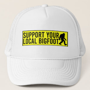 Support Your Local Bigfoot Funny Bigfoot Lover Trucker Hat
