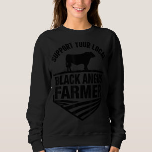 Support Your Local Black Angus Farmer Cow Rancher Sweatshirt