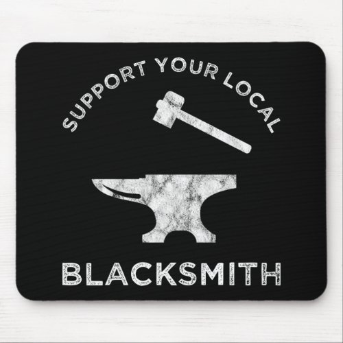 Support Your Local Blacksmith Mouse Pad