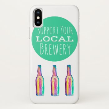 Support Your Local Brewery By Megaflora Iphone Xs Case by Megaflora at Zazzle