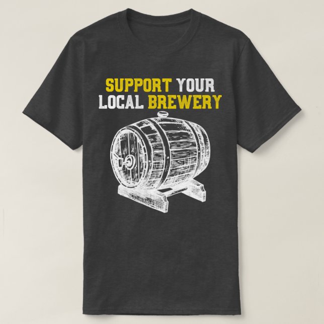 Support Your Local Brewery Craft Beer T-Shirt (Design Front)