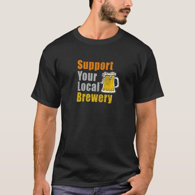 Support Your Local Brewery   T-Shirt (Front)
