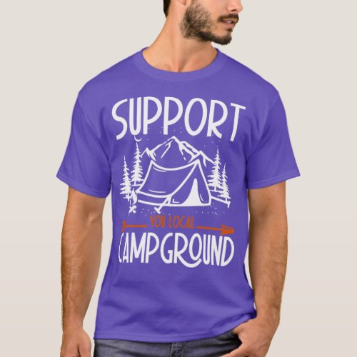 Support Your Local Campground Funny Comping Camper T_Shirt