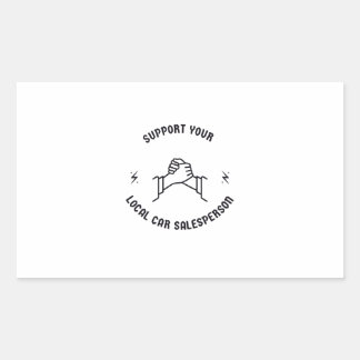 Support your local car salesperson rectangular sticker