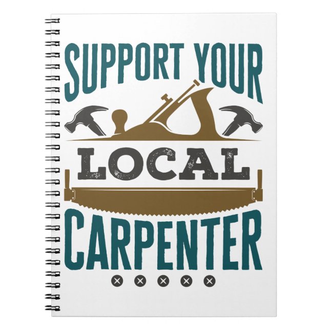 Support Your Local Carpenter Union Builder Notebook (Front)